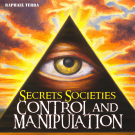 Hörbuch Secret Societies: Control and Manipulation  - Autor Raphael Terra   - gelesen von Synthetic Voice (TTS)
