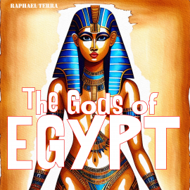 Hörbuch The Gods of Egypt  - Autor Raphael Terra   - gelesen von Synthetic Voice (TTS)