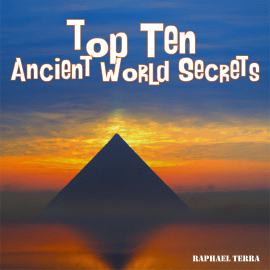 Hörbuch Top Ten Ancient World Secrets  - Autor Raphael Terra   - gelesen von Synthetic Voice (TTS)