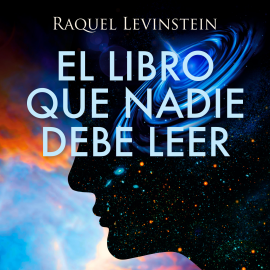 Hörbuch El Libro que nadie debe leer  - Autor Raquel Levinstein   - gelesen von Florencia Nieto