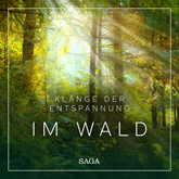 Saga Sounds - Klänge der Entspannung: Im Wald
