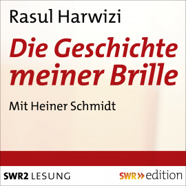 Hörbuch Die Geschichte meiner Brille  - Autor Rasul Parwizi   - gelesen von Heiner Schmidt