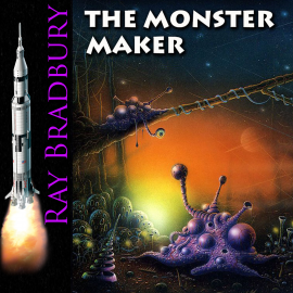 Hörbuch The Monster Maker  - Autor Ray Bradbury   - gelesen von Peter Coates