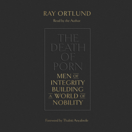 Hörbuch The Death of Porn  - Autor Ray Ortlund   - gelesen von Ray Ortlund