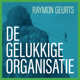 Hörbuch De gelukkige organisatie  - Autor Raymon Geurts   - gelesen von Timo Kamst