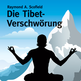 Hörbuch Die Tibet-Verschwörung  - Autor Raymond A. Scofield   - gelesen von Manfred Callsen