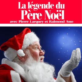 Hörbuch La légende du Père Noël  - Autor Raymond Asso   - gelesen von Schauspielergruppe