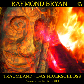 Hörbuch Traumland - Das Feuerschloss  - Autor Raymond Bryan   - gelesen von Julian Loidl