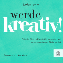 Hörbuch Werde kreativ!  - Autor Raynor Jordan   - gelesen von Lukas Wurm
