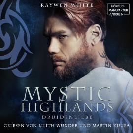 Hörbuch Druidenliebe - Mystic Highlands, Band 2 (ungekürzt)  - Autor Raywen White   - gelesen von Schauspielergruppe