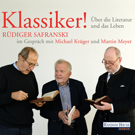 Hörbuch Klassiker! Über die Literatur und das Leben  - Autor Rüdiger Safranski;Michael Krüger;Martin Meyer   - gelesen von Schauspielergruppe
