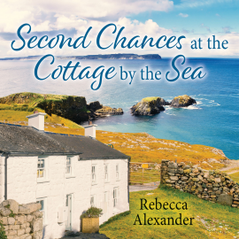 Hörbuch Second Chances at the Cottage by the Sea  - Autor Rebecca Alexander   - gelesen von Schauspielergruppe