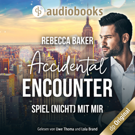 Hörbuch Accidental Encounter - Spiel (nicht) mit mir! (Ungekürzt)  - Autor Rebecca Baker   - gelesen von Schauspielergruppe