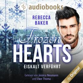 Hörbuch Frozen Hearts - Eiskalt verführt (Ungekürzt)  - Autor Rebecca Baker   - gelesen von Schauspielergruppe