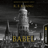 Hörbuch Babel (Ungekürzt)  - Autor Rebecca F. Kuang   - gelesen von Moritz Pliquet