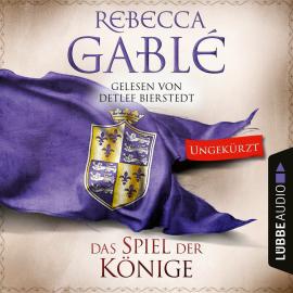 Hörbuch Das Spiel der Könige - Waringham Saga, Teil 3 (Ungekürzt)  - Autor Rebecca Gablé   - gelesen von Detlef Bierstedt
