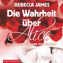 Hörbuch Die Wahrheit uber Alice  - Autor Rebecca James   - gelesen von Stefanie Stappenbeck