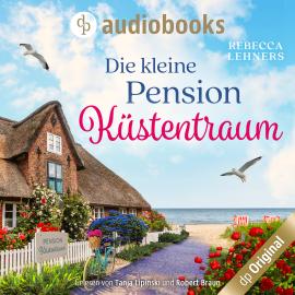 Hörbuch Die kleine Pension Küstentraum (Ungekürzt)  - Autor Rebecca Lehners   - gelesen von Schauspielergruppe