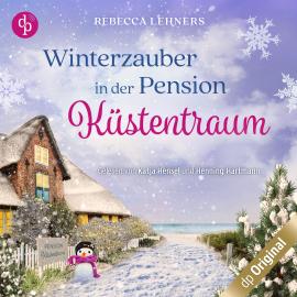 Hörbuch Winterzauber in der Pension Küstentraum - Küstentraum-Reihe, Band 2 (Ungekürzt)  - Autor Rebecca Lehners   - gelesen von Schauspielergruppe