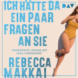 Hörbuch Ich hätte da ein paar Fragen an Sie (Ungekürzt)  - Autor Rebecca Makkai   - gelesen von Inka Löwendorf