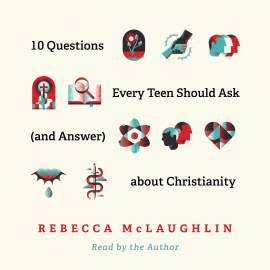 Hörbuch 10 Questions Every Teen Should Ask (and Answer) about Christianity  - Autor Rebecca McLaughlin   - gelesen von Rebecca McLaughlin