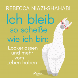 Hörbuch Ich bleib so scheiße wie ich bin: Lockerlassen und mehr vom Leben haben  - Autor Rebecca Niazi-Shahabi   - gelesen von Schauspielergruppe