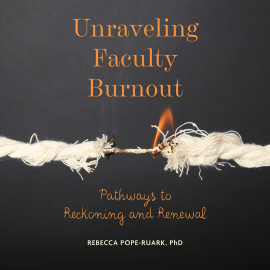 Hörbuch Unraveling Faculty Burnout  - Autor Rebecca Pope-Ruark   - gelesen von Auto