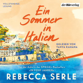 Hörbuch Ein Sommer in Italien  - Autor Rebecca Serle   - gelesen von Tanya Kahana