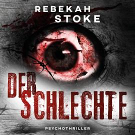 Hörbuch Der Schlechte (ungekürzt)  - Autor Rebekah Stoke   - gelesen von Sven Macht