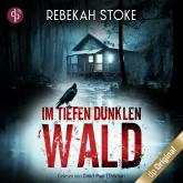 Hörbuch Im tiefen dunklen Wald (Ungekürzt)  - Autor Rebekah Stoke   - gelesen von Omid-Paul Eftekhari