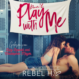 Hörbuch Don´t play with me - New Adult Romance Hörbuch  - Autor Rebel Hart   - gelesen von Schauspielergruppe