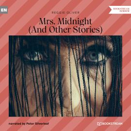 Hörbuch Mrs. Midnight - And Other Stories (Unabridged)  - Autor Reggie Oliver   - gelesen von Peter Silverleaf