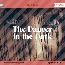 Hörbuch The Dancer in the Dark (Unabridged)  - Autor Reggie Oliver   - gelesen von Peter Silverleaf