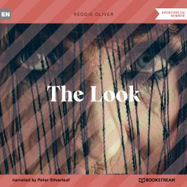 Hörbuch The Look (Unabridged)  - Autor Reggie Oliver   - gelesen von Peter Silverleaf