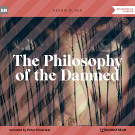 Hörbuch The Philosophy of the Damned (Unabridged)  - Autor Reggie Oliver   - gelesen von Peter Silverleaf