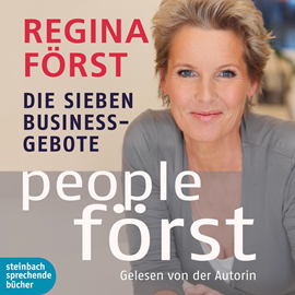 Hörbuch People Först - Die sieben Business-Gebote  - Autor Regina Först   - gelesen von Regina Först