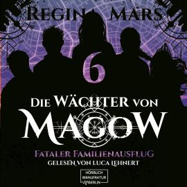 Hörbuch Fataler Familienausflug - Die Wächter von Magow, Band 6 (ungekürzt)  - Autor Regina Mars   - gelesen von Luca Lehnert