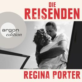 Hörbuch Die Reisenden (Ungekürzte Lesung)  - Autor Regina Porter   - gelesen von Schauspielergruppe