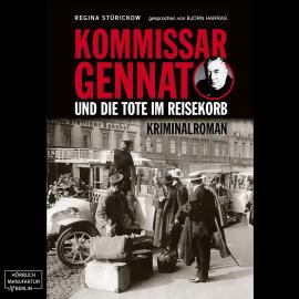 Hörbuch Kommissar Gennat und die Tote im Reisekorb - Gennat-Krimi, Band 2 (ungekürzt)  - Autor Regina Stürickow   - gelesen von Björn Harras