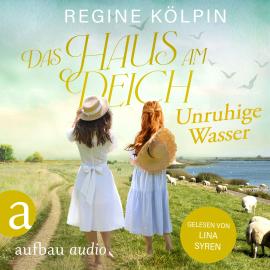 Hörbuch Das Haus am Deich - Unruhige Wasser - Das Haus am Deich, Band 2 (Ungekürzt)  - Autor Regine Kölpin   - gelesen von Lina Syren