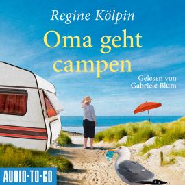 Hörbuch Oma geht Campen - Omas für jede Lebenslage, Band 2 (ungekürzt)  - Autor Regine Kölpin   - gelesen von Gabriele Blum