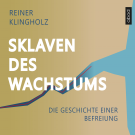 Hörbuch Sklaven des Wachstums - die Geschichte einer Befreiung  - Autor Reiner Klingholz   - gelesen von Matthias Lühn