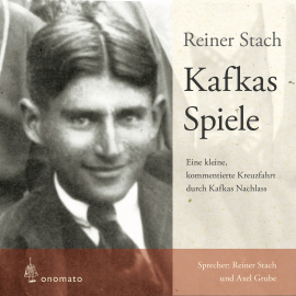 Hörbuch Kafkas Spiele  - Autor Reiner Stach   - gelesen von Axel Grube