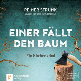 Hörbuch Einer fällt den Baum  - Autor Reiner Strunk.   - gelesen von Omid-Paul Efthekari.