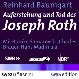 Hörbuch Auferstehung und Tod des Joseph Roth  - Autor Reinhard Baumgart   - gelesen von Schauspielergruppe
