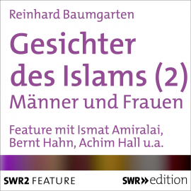 Hörbuch Gesichter des Islams - Frauen und Männer  - Autor Reinhard Baumgarten   - gelesen von Schauspielergruppe