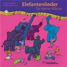 Hörbuch Elefantenlieder für kleine Mäuse  - Autor Reinhard Horn   - gelesen von Schauspielergruppe