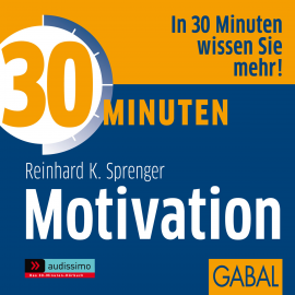 Hörbuch 30 Minuten Motivation  - Autor Reinhard K. Sprenger   - gelesen von Schauspielergruppe