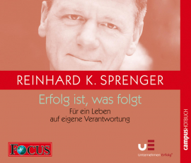 Hörbuch Erfolg ist, was folgt  - Autor Reinhard K. Sprenger   - gelesen von Schauspielergruppe