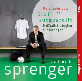 Hörbuch Gut aufgestellt  - Autor Reinhard K. Sprenger   - gelesen von Schauspielergruppe